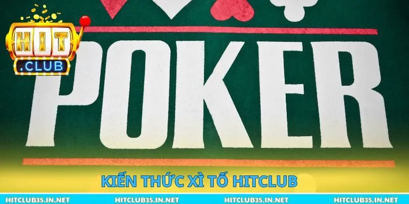 Kiến thức xì tố Hitclub