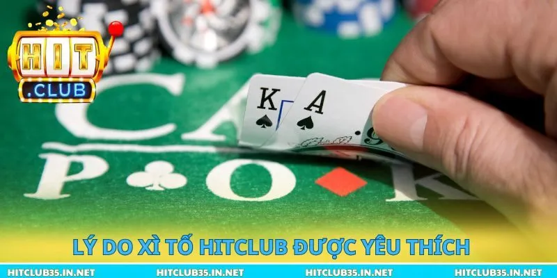 Lý do xì tố Hitclub được yêu thích