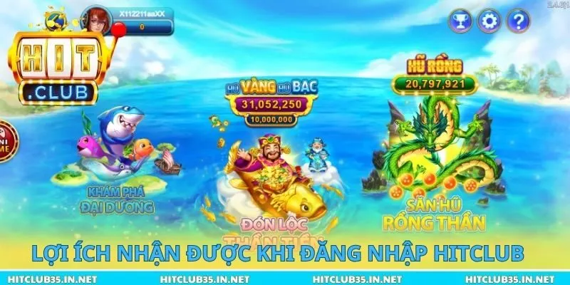 Lợi ích nhận được khi đăng nhập Hitclub