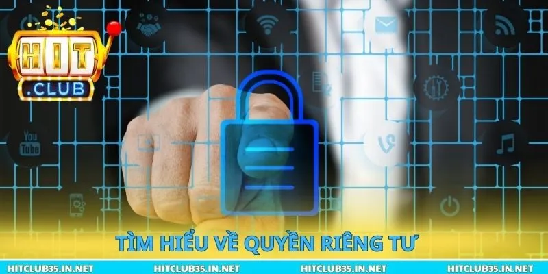 Tìm hiểu về quyền riêng tư