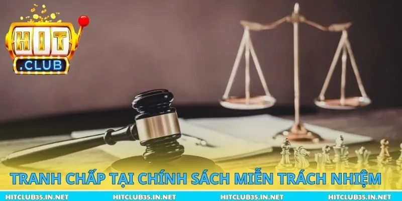 Tranh chấp tại chính sách miễn trừ trách nhiệm